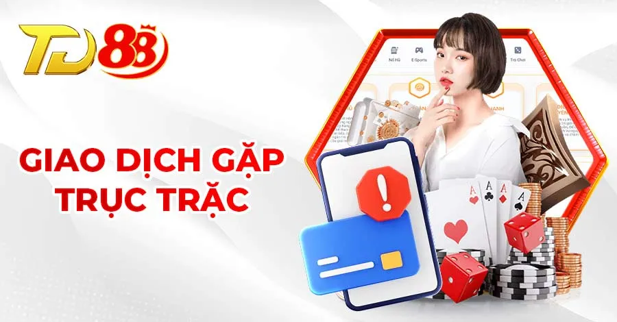 Liên hệ nhân viên CSKH nếu gặp vấn đề nạp/rút