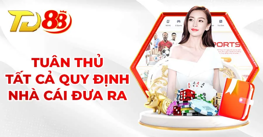 Tuân thủ đầy đủ các quy định trong chính sách chơi có trách nhiệm