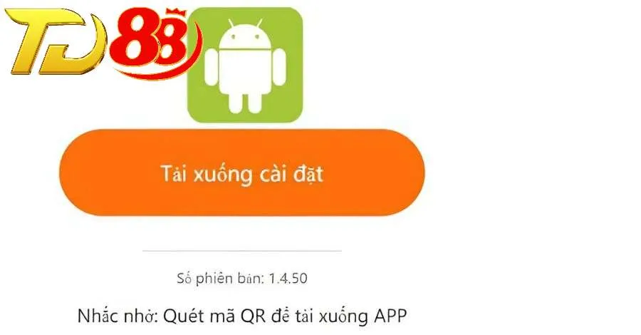 Quá trình tải app TD88 cho hệ điều hành Android chỉ với 3 bước cơ bản