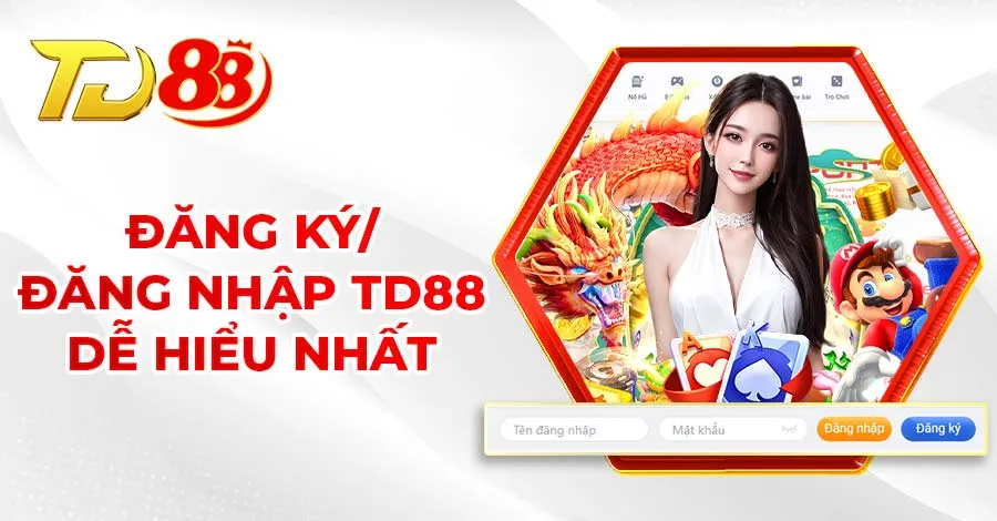 Tiến trình đăng ký/đăng nhập TD88 chỉ với 5 bước cơ bản
